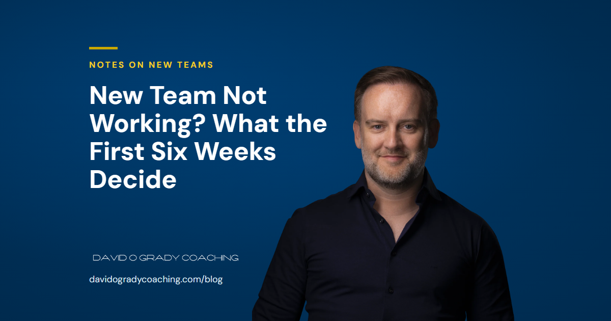 New Team Not Working? What the First Six Weeks Decide